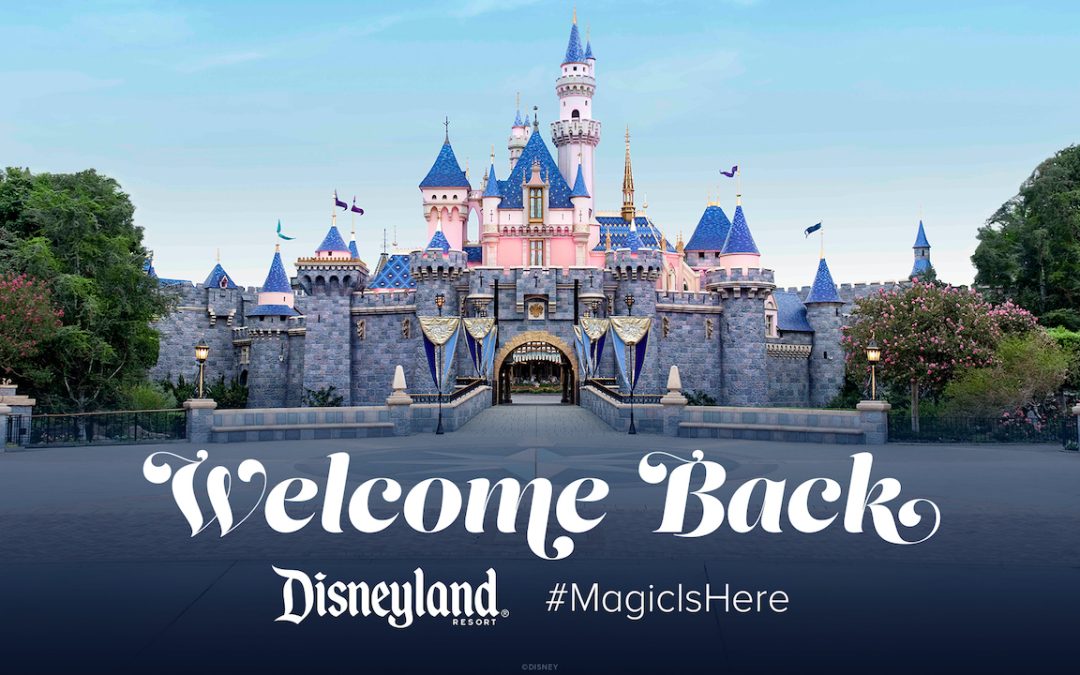 Welcome Back Disneyland Resort Theme Parks!